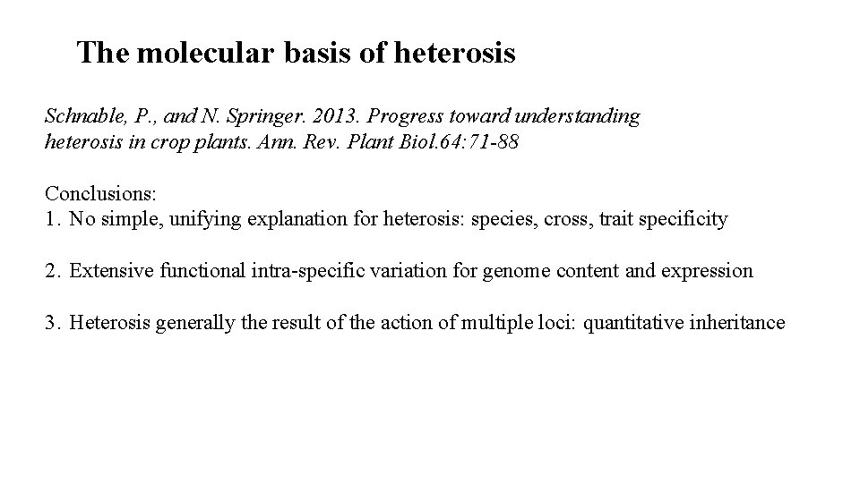 The molecular basis of heterosis Schnable, P. , and N. Springer. 2013. Progress toward