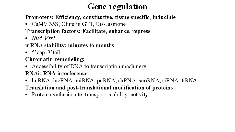 Gene regulation Promoters: Efficiency, constitutive, tissue-specific, inducible • Ca. MV 35 S, Glutelin GT