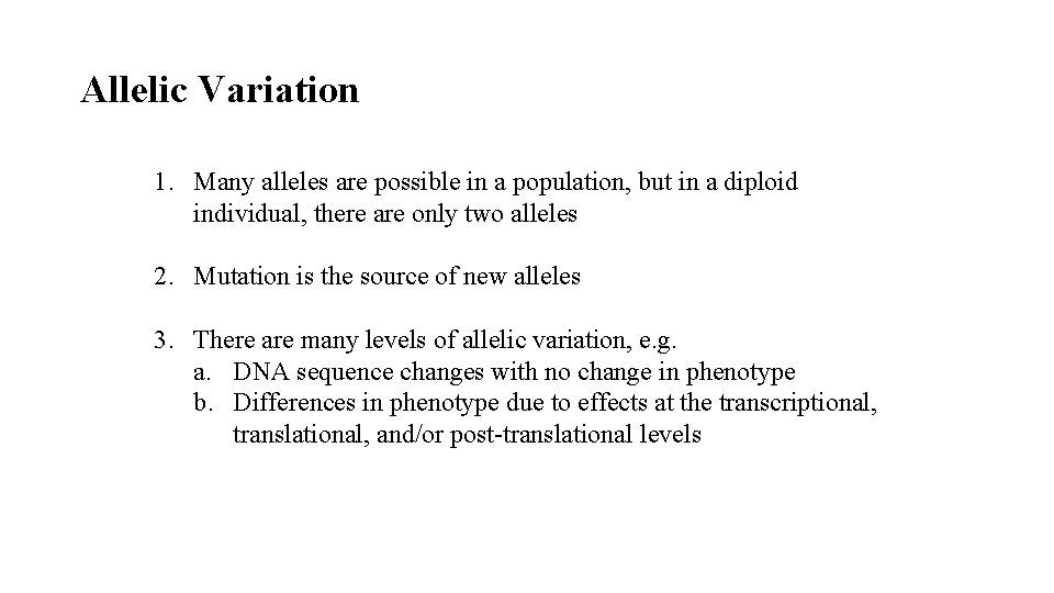 Allelic Variation 1. Many alleles are possible in a population, but in a diploid