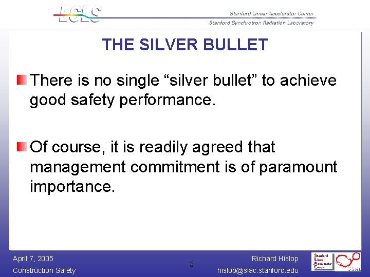 THE SILVER BULLET There is no single “silver bullet” to achieve good safety performance.