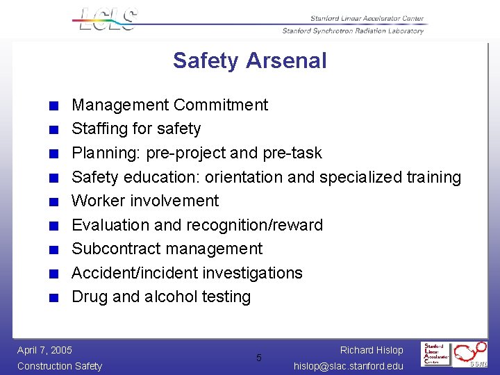 Safety Arsenal Management Commitment Staffing for safety Planning: pre-project and pre-task Safety education: orientation