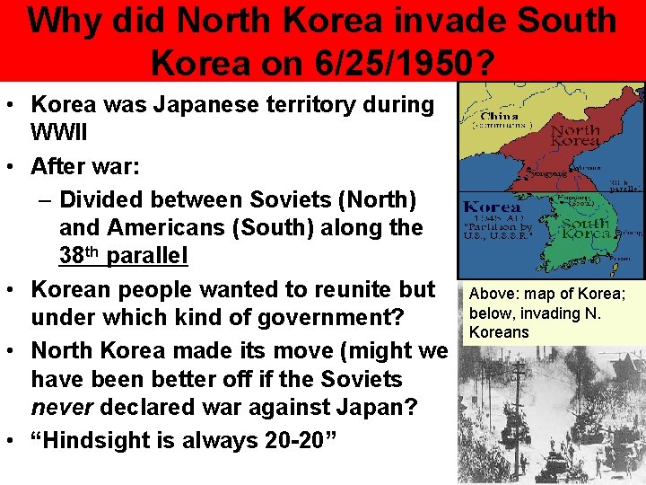 Why did North Korea invade South Korea on 6/25/1950? • Korea was Japanese territory