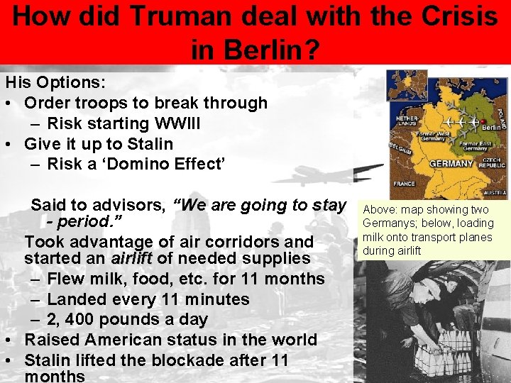 How did Truman deal with the Crisis in Berlin? His Options: • Order troops