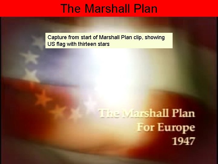 The Marshall Plan Capture from start of Marshall Plan clip, showing US flag with