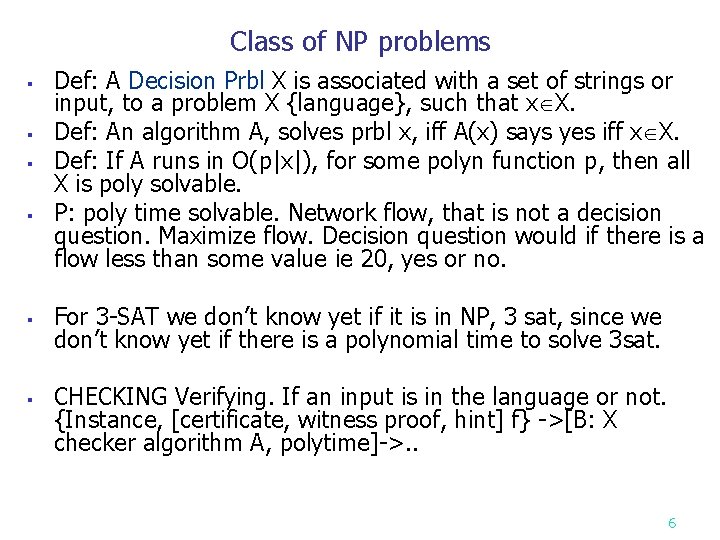 Class of NP problems § § § Def: A Decision Prbl X is associated