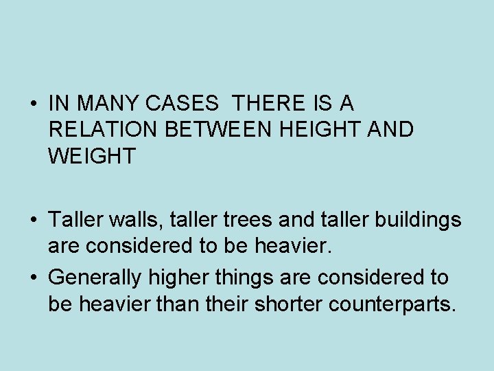• IN MANY CASES THERE IS A RELATION BETWEEN HEIGHT AND WEIGHT • • IN MANY CASES THERE IS A RELATION BETWEEN HEIGHT AND WEIGHT •