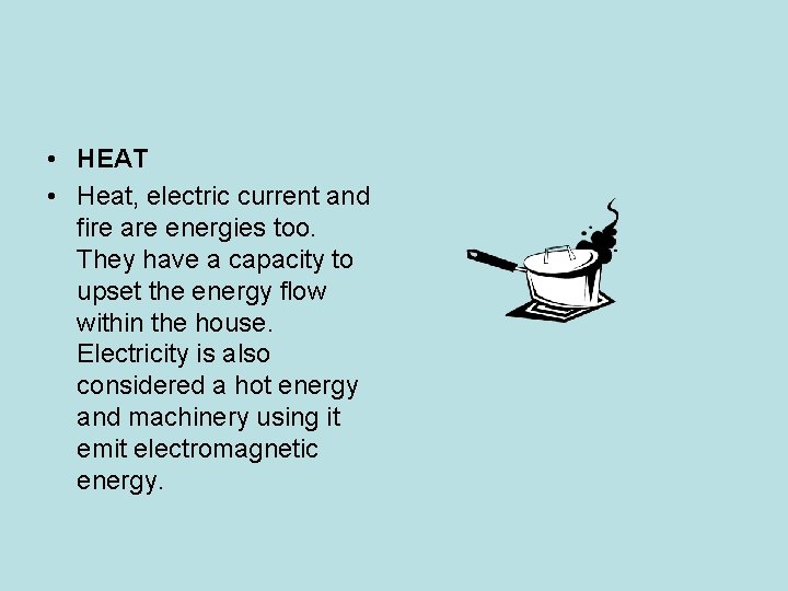 • HEAT • Heat, electric current and fire are energies too. They have • HEAT • Heat, electric current and fire are energies too. They have