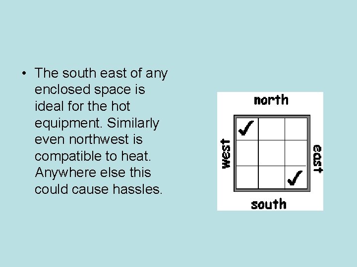 • The south east of any enclosed space is ideal for the hot • The south east of any enclosed space is ideal for the hot