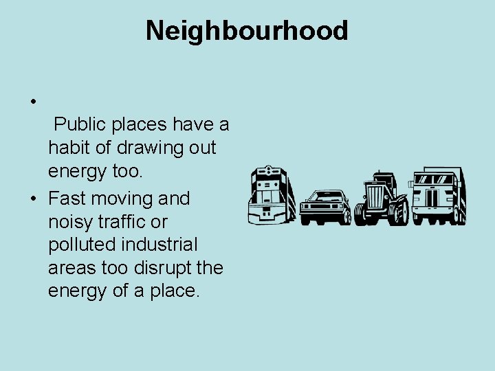 Neighbourhood • Public places have a habit of drawing out energy too. • Fast Neighbourhood • Public places have a habit of drawing out energy too. • Fast