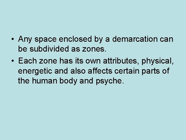 • Any space enclosed by a demarcation can be subdivided as zones. • • Any space enclosed by a demarcation can be subdivided as zones. •