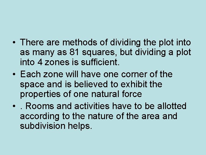 • There are methods of dividing the plot into as many as 81 • There are methods of dividing the plot into as many as 81