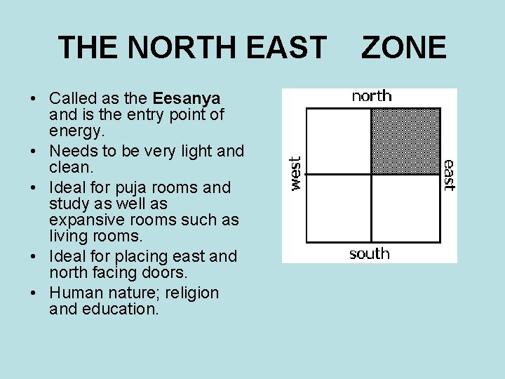 THE NORTH EAST • Called as the Eesanya and is the entry point of THE NORTH EAST • Called as the Eesanya and is the entry point of