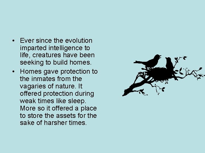 • Ever since the evolution imparted intelligence to life, creatures have been seeking • Ever since the evolution imparted intelligence to life, creatures have been seeking