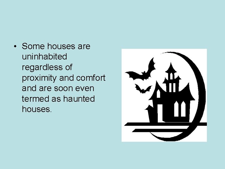 • Some houses are uninhabited regardless of proximity and comfort and are soon • Some houses are uninhabited regardless of proximity and comfort and are soon