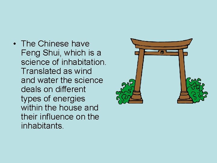 • The Chinese have Feng Shui, which is a science of inhabitation. Translated • The Chinese have Feng Shui, which is a science of inhabitation. Translated