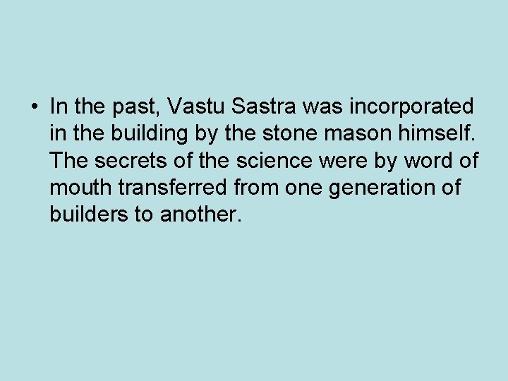 • In the past, Vastu Sastra was incorporated in the building by the • In the past, Vastu Sastra was incorporated in the building by the