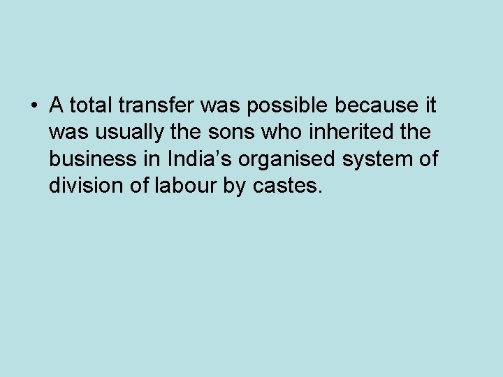 • A total transfer was possible because it was usually the sons who • A total transfer was possible because it was usually the sons who