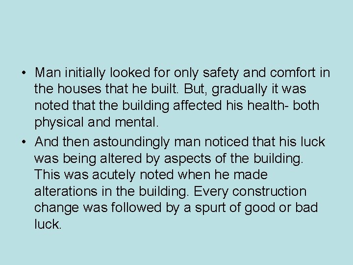 • Man initially looked for only safety and comfort in the houses that • Man initially looked for only safety and comfort in the houses that