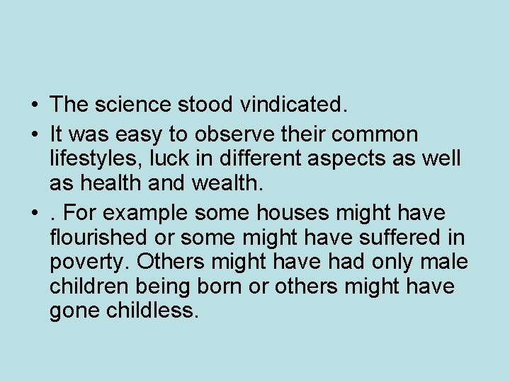 • The science stood vindicated. • It was easy to observe their common • The science stood vindicated. • It was easy to observe their common