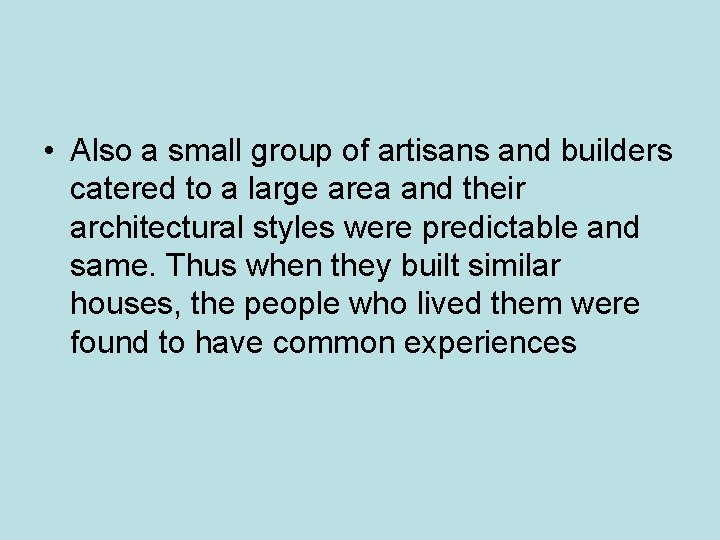 • Also a small group of artisans and builders catered to a large • Also a small group of artisans and builders catered to a large