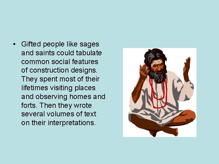 • Gifted people like sages and saints could tabulate common social features of • Gifted people like sages and saints could tabulate common social features of