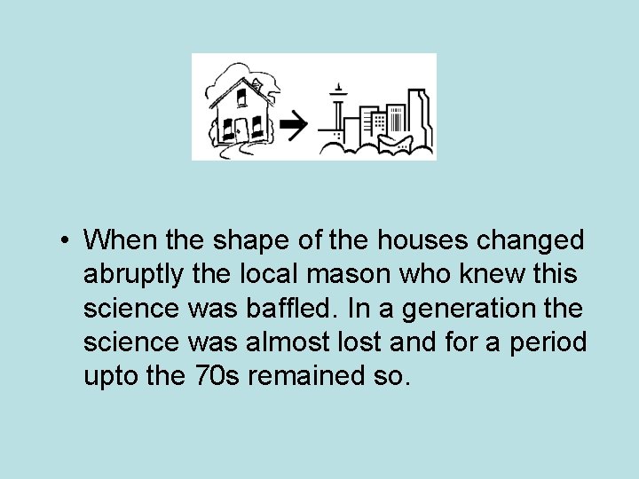 • When the shape of the houses changed abruptly the local mason who • When the shape of the houses changed abruptly the local mason who