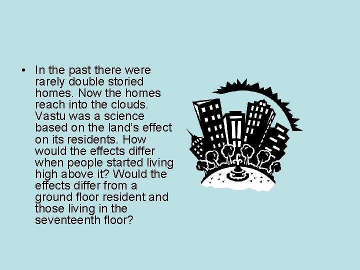 • In the past there were rarely double storied homes. Now the homes • In the past there were rarely double storied homes. Now the homes