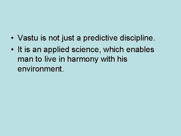 • Vastu is not just a predictive discipline. • It is an applied • Vastu is not just a predictive discipline. • It is an applied