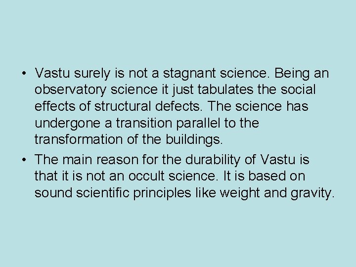 • Vastu surely is not a stagnant science. Being an observatory science it • Vastu surely is not a stagnant science. Being an observatory science it