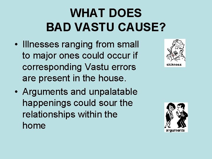 WHAT DOES BAD VASTU CAUSE? • Illnesses ranging from small to major ones could WHAT DOES BAD VASTU CAUSE? • Illnesses ranging from small to major ones could