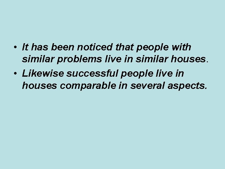 • It has been noticed that people with similar problems live in similar • It has been noticed that people with similar problems live in similar