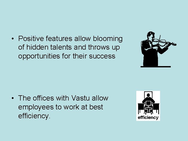 • Positive features allow blooming of hidden talents and throws up opportunities for • Positive features allow blooming of hidden talents and throws up opportunities for