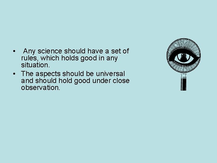 • Any science should have a set of rules, which holds good in • Any science should have a set of rules, which holds good in