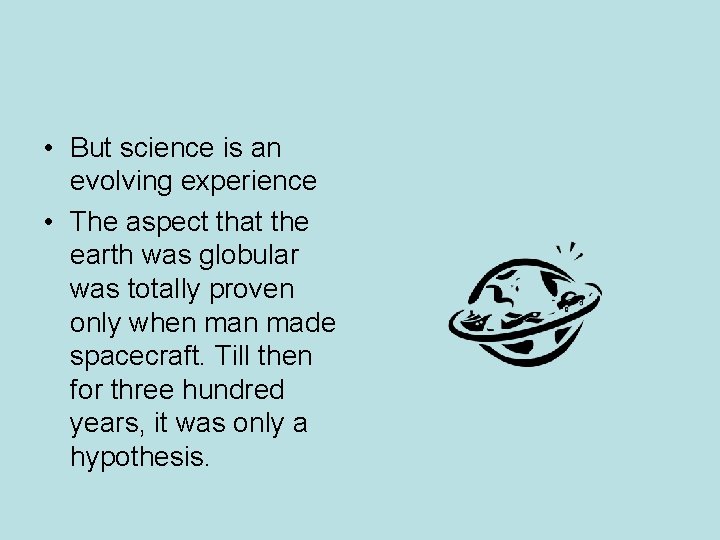 • But science is an evolving experience • The aspect that the earth • But science is an evolving experience • The aspect that the earth