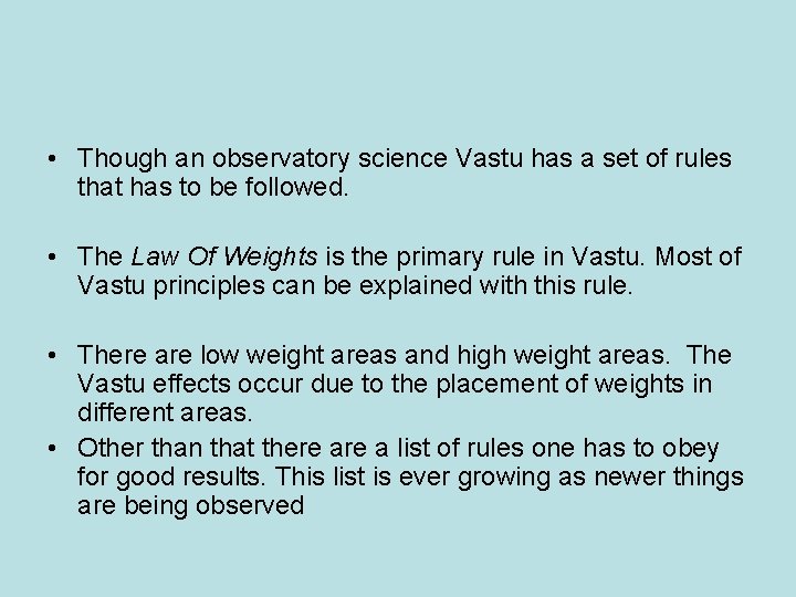 • Though an observatory science Vastu has a set of rules that has • Though an observatory science Vastu has a set of rules that has