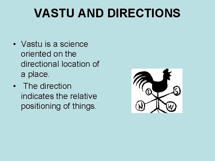 VASTU AND DIRECTIONS • Vastu is a science oriented on the directional location of VASTU AND DIRECTIONS • Vastu is a science oriented on the directional location of
