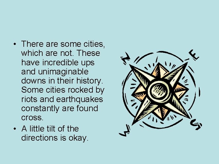 • There are some cities, which are not. These have incredible ups and • There are some cities, which are not. These have incredible ups and