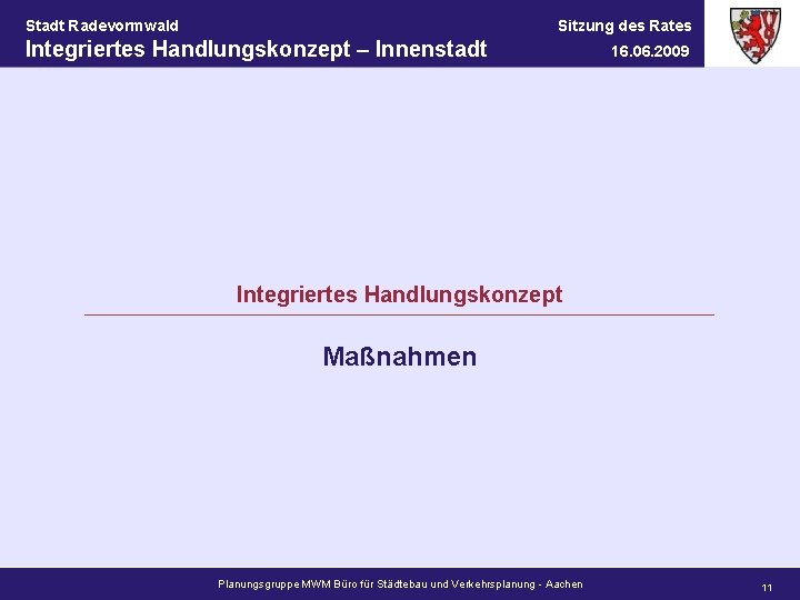 Stadt Radevormwald Sitzung des Rates Integriertes Handlungskonzept – Innenstadt 16. 06. 2009 Integriertes Handlungskonzept