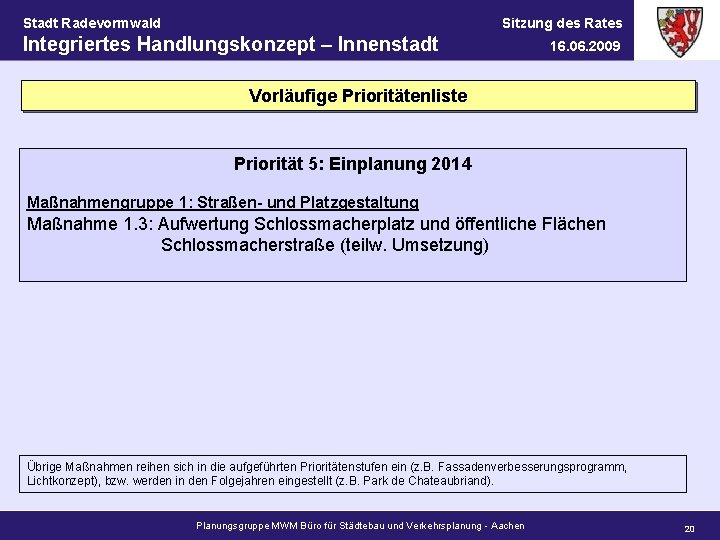 Stadt Radevormwald Sitzung des Rates Integriertes Handlungskonzept – Innenstadt 16. 06. 2009 Vorläufige Prioritätenliste