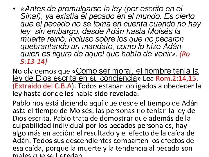  • «Antes de promulgarse la ley (por escrito en el Sinaí), ya existía