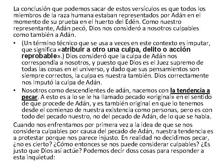 La conclusión que podemos sacar de estos versículos es que todos los miembros de