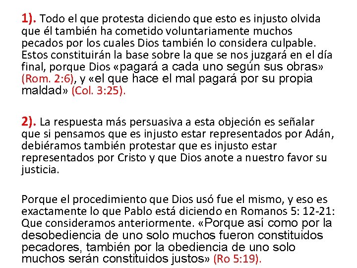 1). Todo el que protesta diciendo que esto es injusto olvida que él también