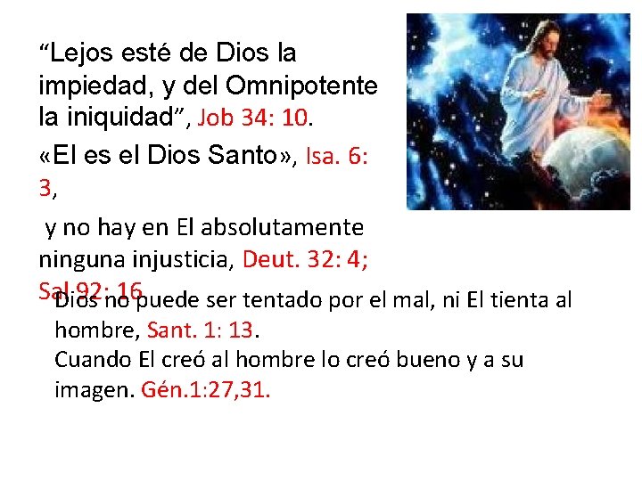 “Lejos esté de Dios la impiedad, y del Omnipotente la iniquidad”, Job 34: 10.