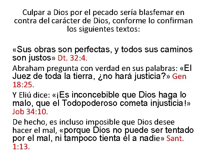 Culpar a Dios por el pecado sería blasfemar en contra del carácter de Dios,