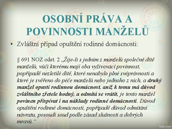 OSOBNÍ PRÁVA A POVINNOSTI MANŽELŮ • Zvláštní případ opuštění rodinné domácnosti: § 691 NOZ