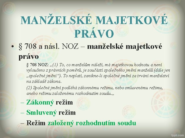 MANŽELSKÉ MAJETKOVÉ PRÁVO • § 708 a násl. NOZ – manželské majetkové právo §