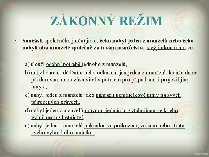ZÁKONNÝ REŽIM • Součástí společného jmění je to, čeho nabyl jeden z manželů nebo