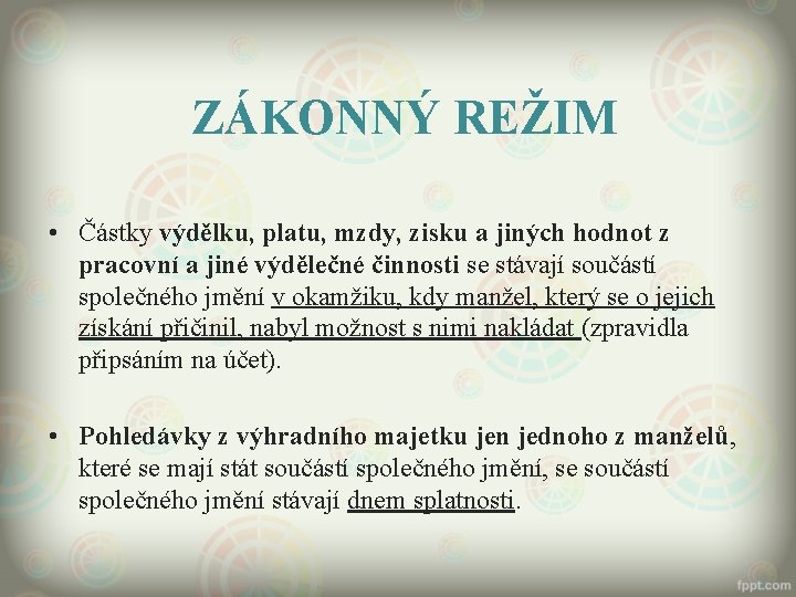 ZÁKONNÝ REŽIM • Částky výdělku, platu, mzdy, zisku a jiných hodnot z pracovní a