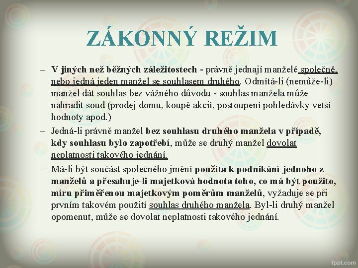 ZÁKONNÝ REŽIM – V jiných než běžných záležitostech - právně jednají manželé společně, nebo