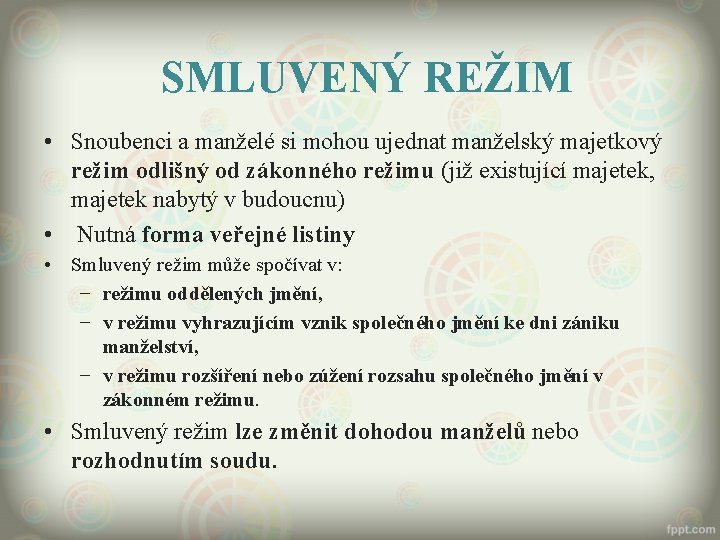 SMLUVENÝ REŽIM • Snoubenci a manželé si mohou ujednat manželský majetkový režim odlišný od